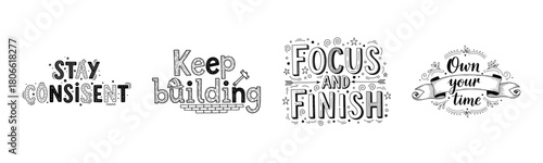 Inspirational typography: stay consistent, keep building, focus and finish, own your time