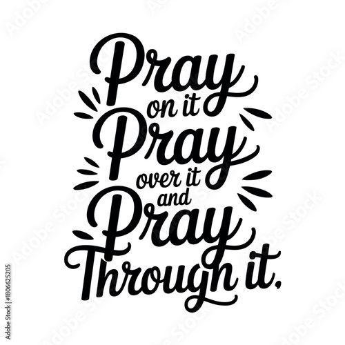 The motivational phrase 'Pray on it, pray over it, and pray through it' is presented in stylized lettering.