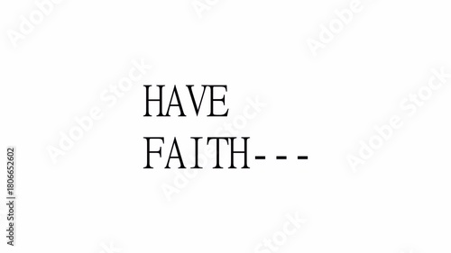 Have faith text  animation on transparent background in 4K animation have faith animation with alpha channel.