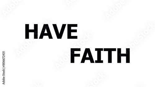 Have faith text  animation on transparent background in 4K animation have faith animation with alpha channel.