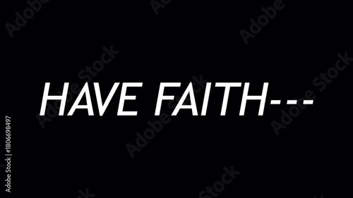 Have faith text  animation on transparent background in 4K animation have faith animation with alpha channel.