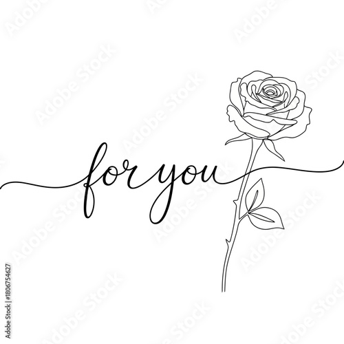 Elegant single line drawing of a rose with for you text isolated on, conveying love, appreciation, and heartfelt sentiment