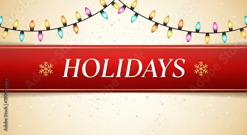 A festive holiday banner adorned with twinkling lights and the word holidays in elegant white lettering, set against a warm, inviting background, radiating seasonal joy