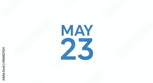 Mark Your Calendars: A Crisp, Clean Blue Reminder for May 23rd Special Event Milestone or National Day Celebratory Occasion Date Specific Day