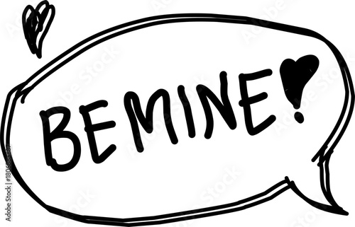 Cute hand-drawn speech bubble with “Be Mine!” and heart doodles, perfect for Valentine’s Day designs, romantic cards, love messages, and playful graphic decoration.
