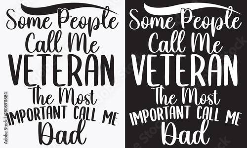 Some People Call Me Veteran The Most Important Call Me Dad