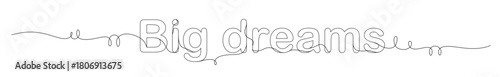 continuous line art of a word that says BIG DREAMS with curved and elongated lines. This image is for a sticker, banner, and advertisement in various places.