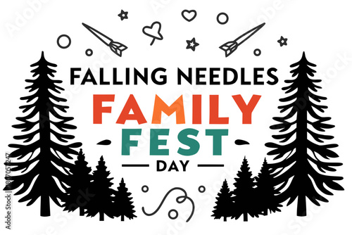 FALLING NEEDLES FAMILY FEST DAY vector illustration 