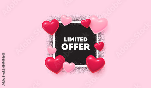 Limited offer photo frame banner. Square picture love frame. Limited offer tag. Special promo sign. Sale promotion symbol. 3d hearts balloons. Vector