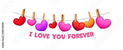 I love you forever valentines day quote banner with love hearts. Vector romantic message featuring colorful hearts hanging on clothesline with clothespins, emphasizing love and affection for greetings