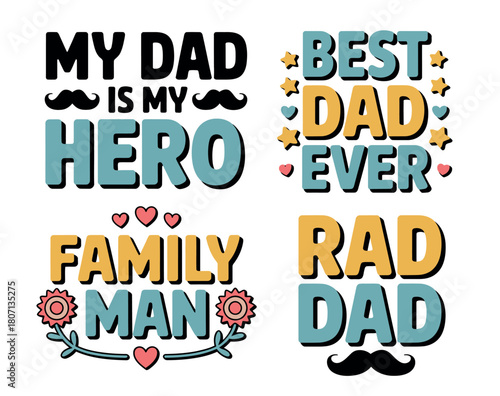 A collection of four distinct, vibrant graphic designs celebrating fatherhood with messages like 'My Dad is My Hero', 'Best Dad Ever', 'Family Man', and 'Rad Dad'.