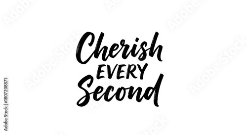 Cherish Every Second motivational quote in black script on white background.