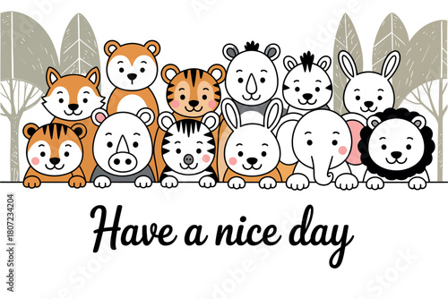 A diverse group of adorable cartoon animals are depicted here with the friendly message, 'Have a nice day.'
