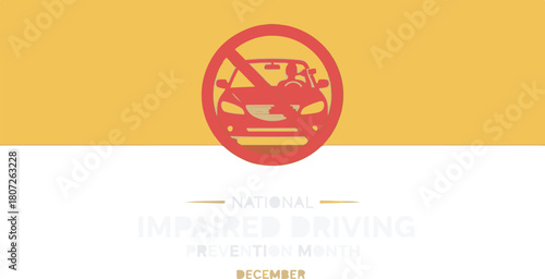 National Impaired Driving Prevention Month graphic banner design with no driving icon and December text