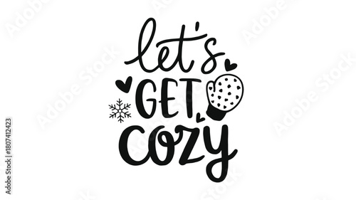 Let s get cozy decorative lettering with snowflake and mitten icons in a charming silhouette style for winter season