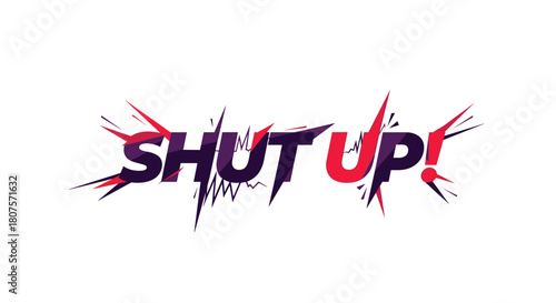 Aggressive and dynamic "SHUT UP" text in a comic book or graffiti style on a white background.