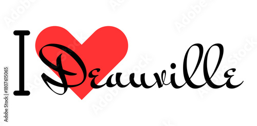 I love Deauville, city of France. Hand drawn letters with red heart. Vector illustration lettering, modern design
