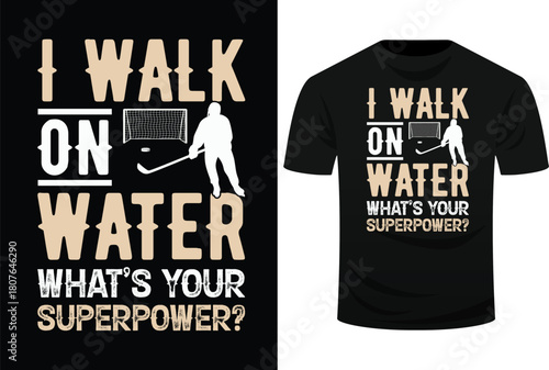 I Walk On Water What’s Your Superpower Ice Hockey Svg Design