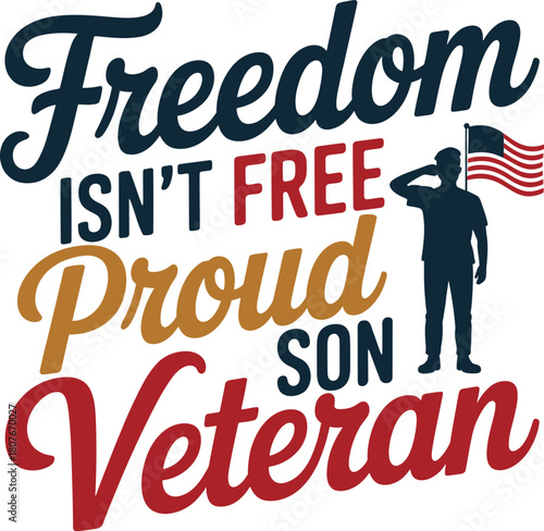 Freedom isn't free, proud son veteran - heartfelt patriotic design honoring military sons
