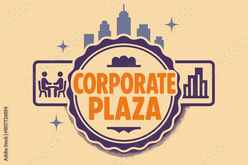 Retro Corporate Plaza. Corporate Plaza ? Retro Poster; lettering: bold rounded; composition: ribboned seal with side icons; effects: halftone rim + gentle