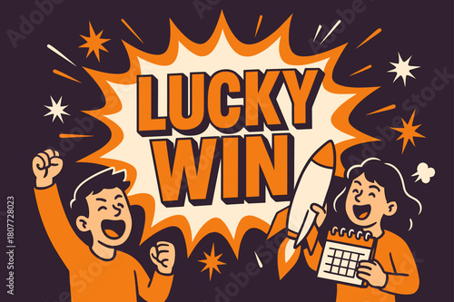 Lucky Win Explosion. LUCKY WIN banner, splash explosion, bold oversized text inside banner, cartoon characters shouting and holding rocket with calendar in
