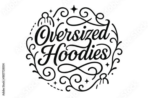 Flourish Hoodie Design. . Oversized Hoodies ? Flourish Lettering: classic ornamental curves with medium-thick strokes, wide swashes and gentle curls echoing