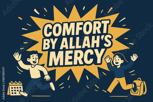Comfort by Allah's Mercy. Comfort by Allah?s Mercy banner, flat vector illustration, bold oversized text inside splash explosion, cartoon characters running