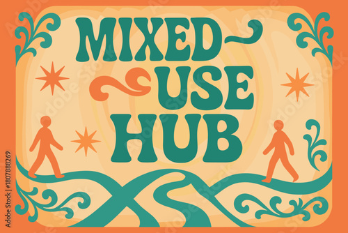 Retro Urban Fusion. Mixed-Use Hub ? 70s Poster; lettering: funky curved fonts; composition: wavy stacked; effects: warm gradients, concentric