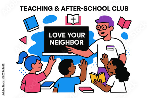 Love Your Neighbor. Teaching & After-School Club. A volunteer points to a chalkboard with ?Love Your Neighbor? in clean type; kids raise hands, books hover