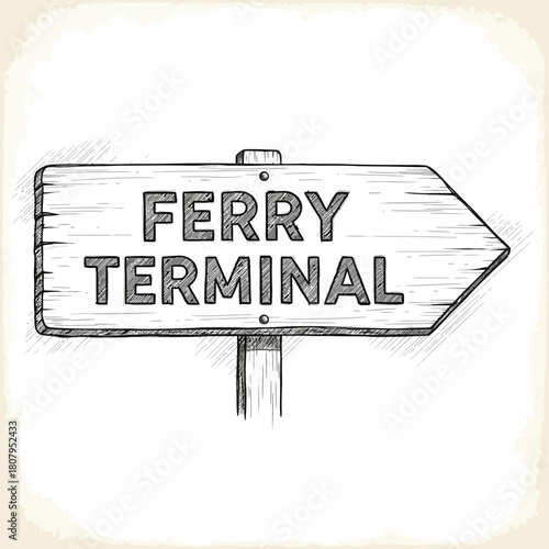 Hand Drawn Ferry Terminal Signpost Pointing the Way to Maritime Transport