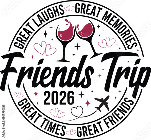 Friends trip 2026 event design with wine glasses, airplane, and hearts for celebration.