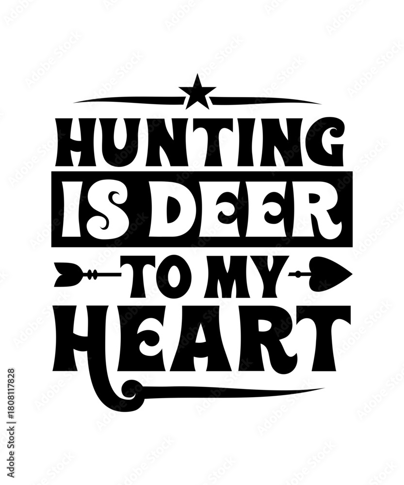Obraz premium Hunting Is Deer To My Heart svg