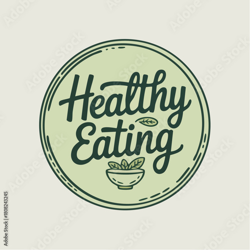 Healthy Eating" hand-drawn circular emblem featuring fresh salad bowl with green lettering, symbolizing a nutritious diet and wellness lifestyle