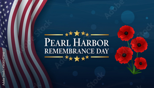 Pearl Harbor Remembrance Day with American Flag and Poppies.