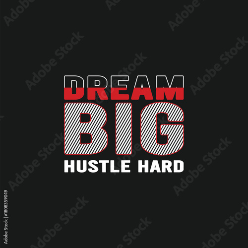 Inspirational black t shirt design with bold text saying think big hustle hard motivational quote