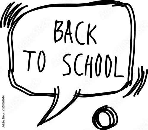 Hand-drawn speech bubble with the phrase “Back to School,” illustrated in a playful doodle style perfect for education themes and student promotions.
