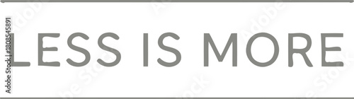 Minimalist frame with the saying less is more in the center