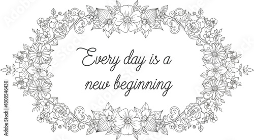 Floral frame with inspirational quote every day beginning