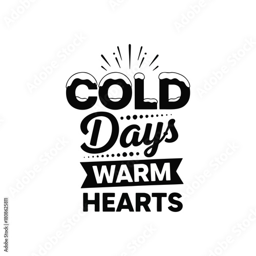 Spread holiday cheer with this winter sentiment cold days warm hearts