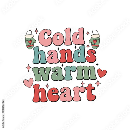 Cute winter sentiment cold hands warm heart design for cozy products