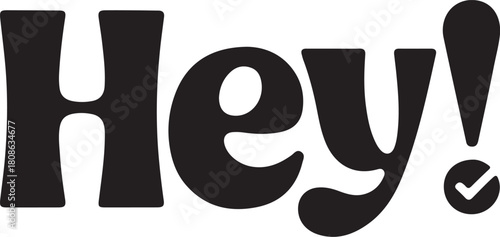 Hey" greeting typography with a positive checkmark exclamation, bold black lettering on a clean white background.
