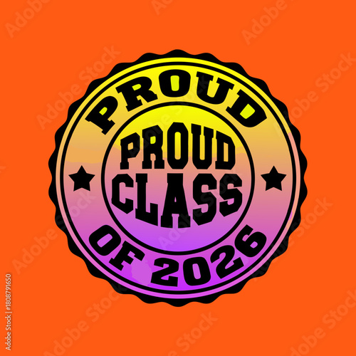 A celebratory emblem declaring proud class of 2026 in a vibrant gradient circle with stars, set against a bright orange background, ideal for graduation announcements