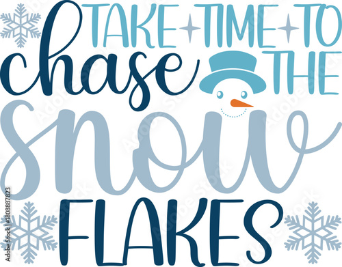 Take Time To Chase The Snowflakes