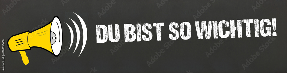 Naklejka premium Du bist so wichtig!