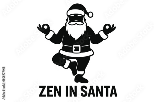 Yoga Santa Silhouette. Santa Claus silhouette doing yoga, embodying balance and calmness. The phrase 'ZEN IN SANTA' is featured in bold, promoting tranquility during. Vector illustration