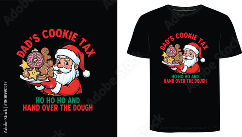 Dad's Cookie Tax Ho Ho Ho And Hand Over The Dough T Shirt Design