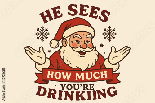 Mischievous Santa Fun. Jolly Santa Claus with a mischievous grin, wearing his classic red hat and fluffy white beard, is framed by playful text that reads, 'He Sees. Vector illustration