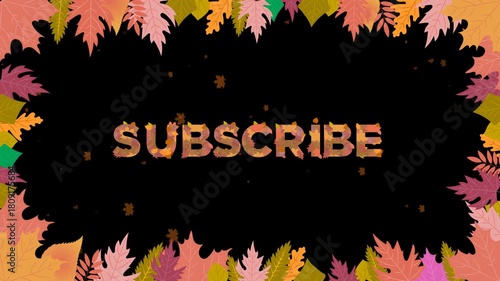 Subscribe animation text with autumn foliage design and leaves around the frame