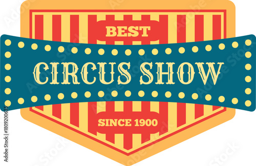 Vintage circus show emblem announcing best performance since 1900