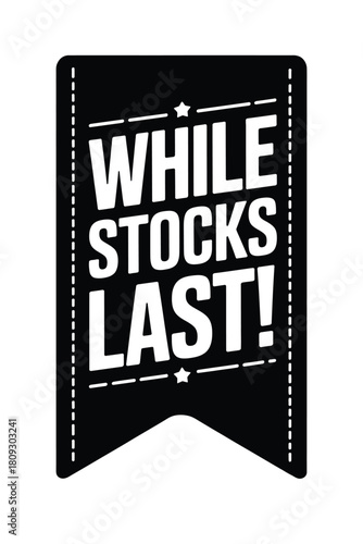 Bold black and white while stocks last sale banner